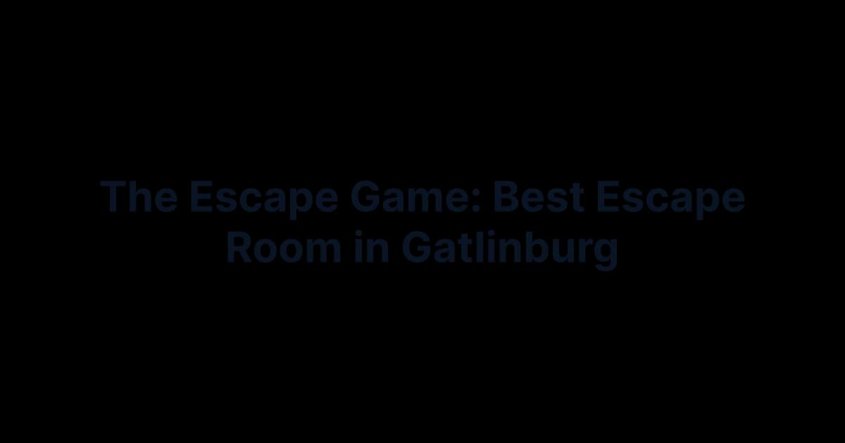 The Escape Game Gatlinburg - Attraction in Gatlinburg, Tennessee