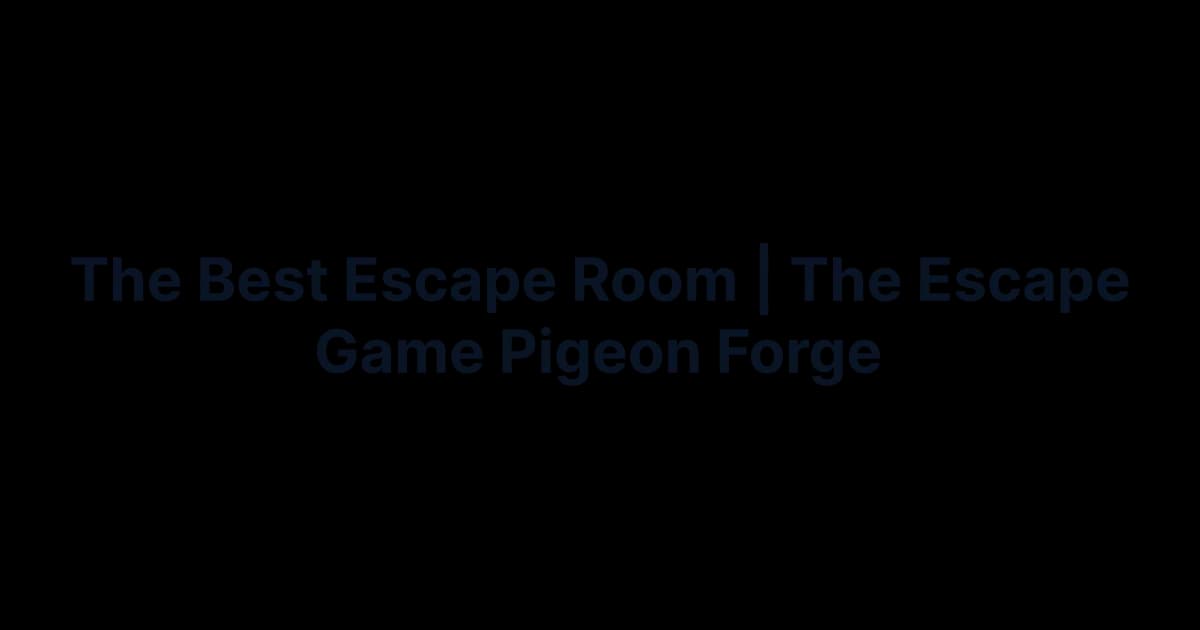 The Escape Game Pigeon Forge - Attraction in Pigeon Forge, Tennessee